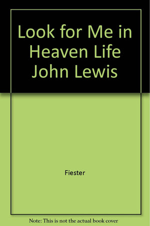 Look for Me in Heaven Life John Lewis,Used