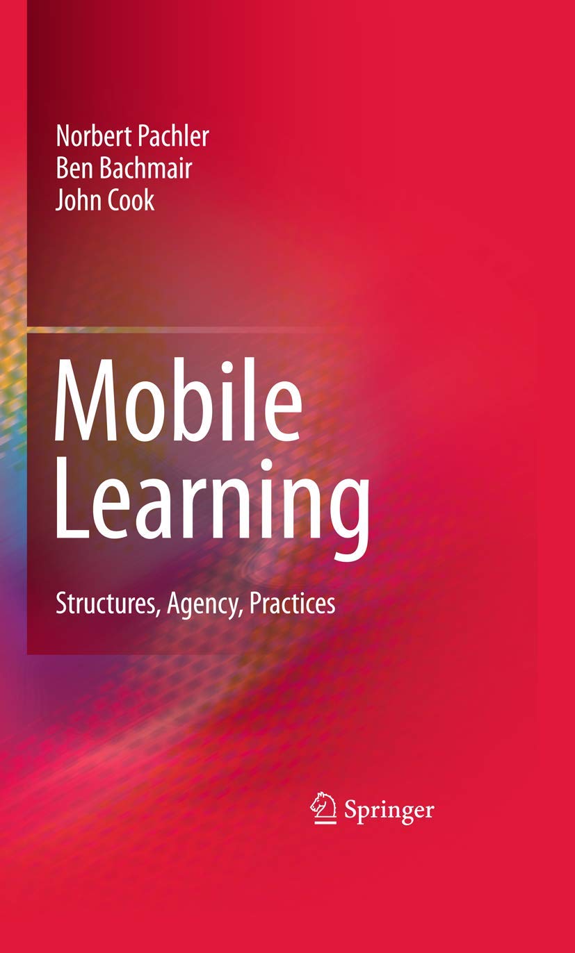 Mobile Learning: Structures, Agency, Practices,Used