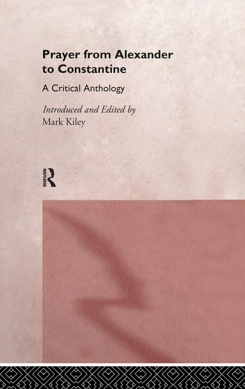 Prayer From Alexander To Constantine: A Critical Anthology,Used