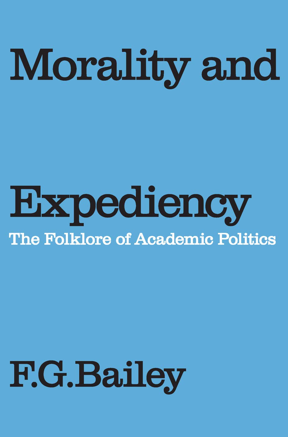 Morality and Expediency: The Folklore of Academic Politics,Used