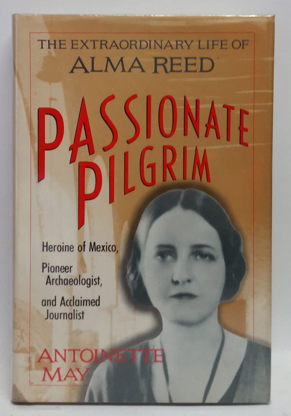 Passionate pilgrim: The extraordinary life of Alma Reed,Used