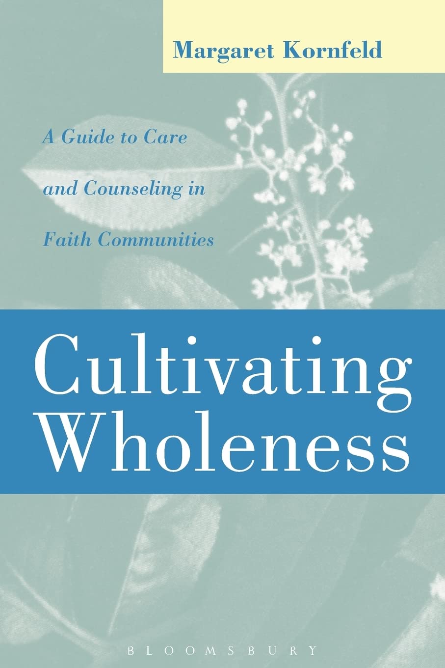 Cultivating Wholeness: A Guide to Care and Counseling in Faith Communities,Used