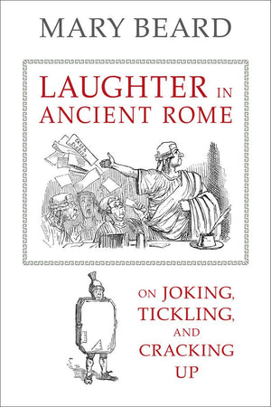 Laughter in Ancient Rome: On Joking, Tickling, and Cracking Up (Sather Classical Lectures) (Volume 71),Used