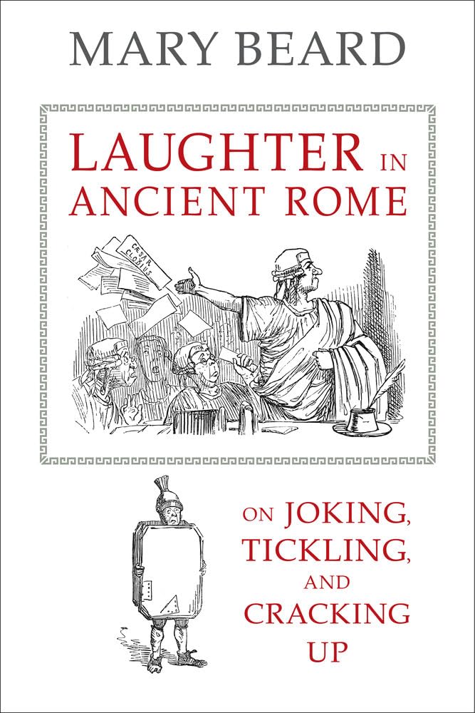 Laughter in Ancient Rome: On Joking, Tickling, and Cracking Up (Sather Classical Lectures) (Volume 71),Used