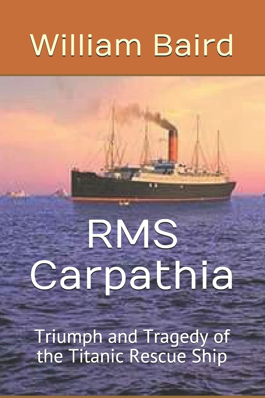 RMS Carpathia: Triumph and Tragedy of the Titanic Rescue Ship,Used