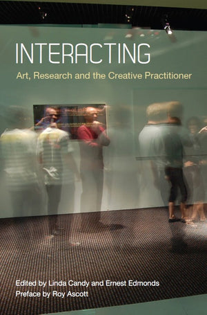 Interacting: Art, Research and the Creative Practitioner,Used