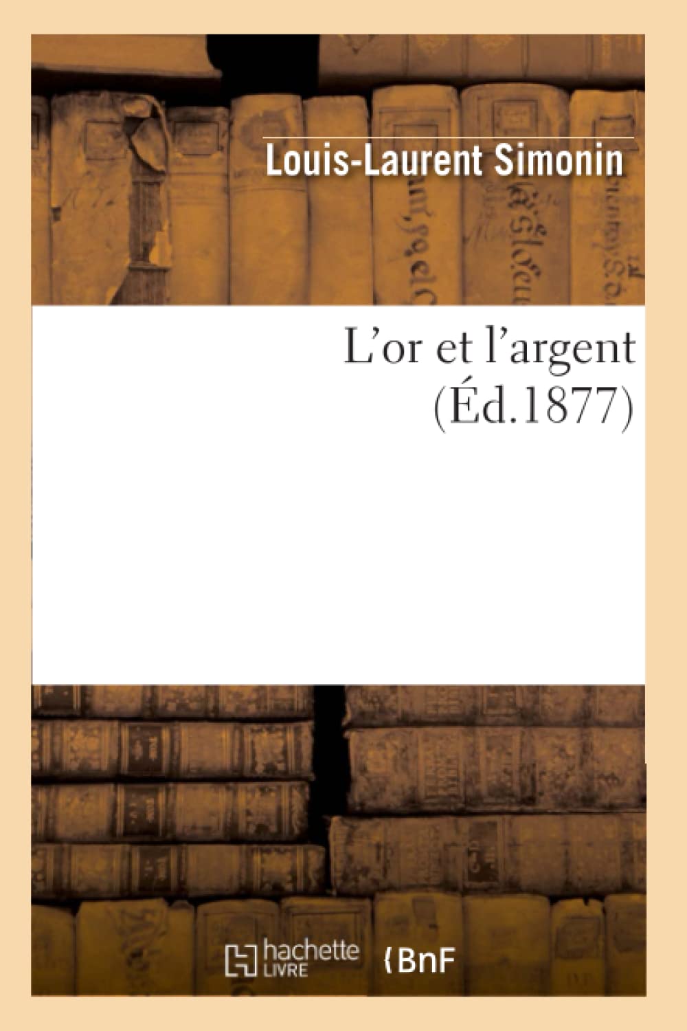 L'Or Et L'Argent (D.1877) (Sciences) (French Edition),New