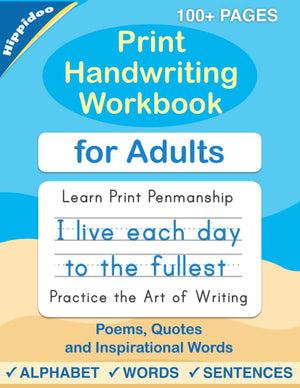 Print Handwriting Workbook For Adults: Improve Your Printing Handwriting & Practice Print Penmanship Workbook For Adults