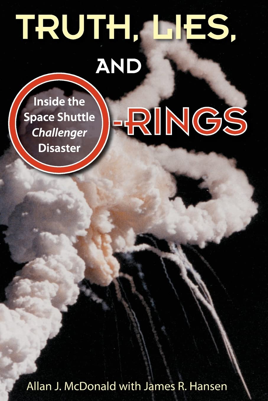 Truth, Lies, and ORings: Inside the Space Shuttle Challenger Disaster