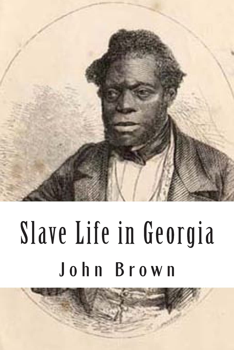 Slave Life In Georgia: A Narrative Of The Life, Sufferings, And Escape Of John Brown, A Fugitive Slave, Now In England,Used