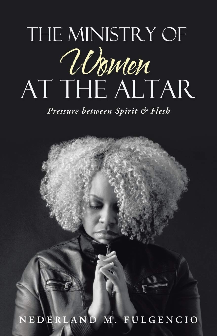 The Ministry of Women at the Altar: Pressure between Spirit & Flesh,Used