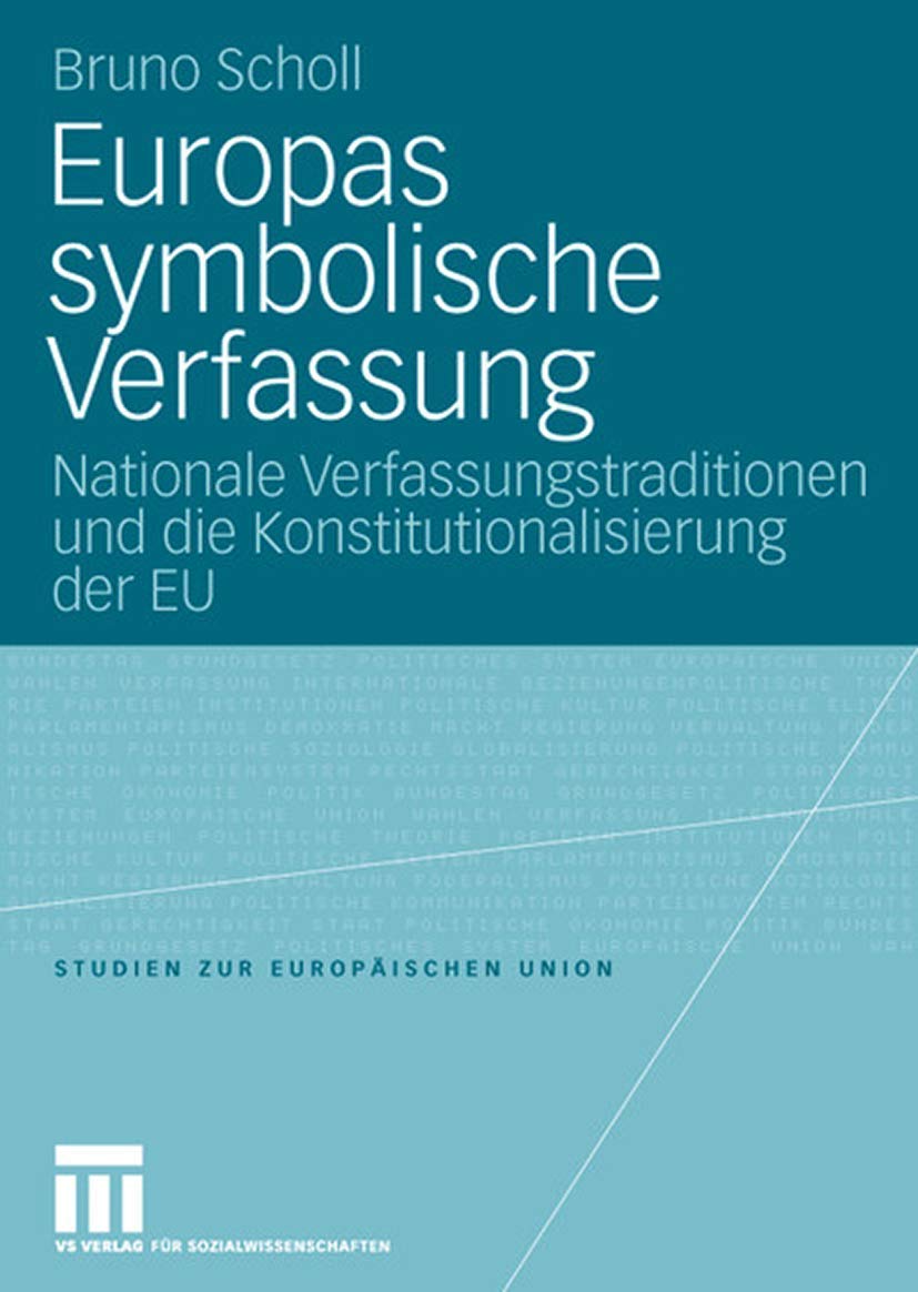 Europas Symbolische Verfassung: Nationale Verfassungstraditionen Und Die Konstitutionalisierung Der Eu (Studien Zur Europischen ,Used