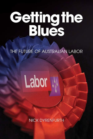 Getting the Blues: The Future of Australian Labor,Used