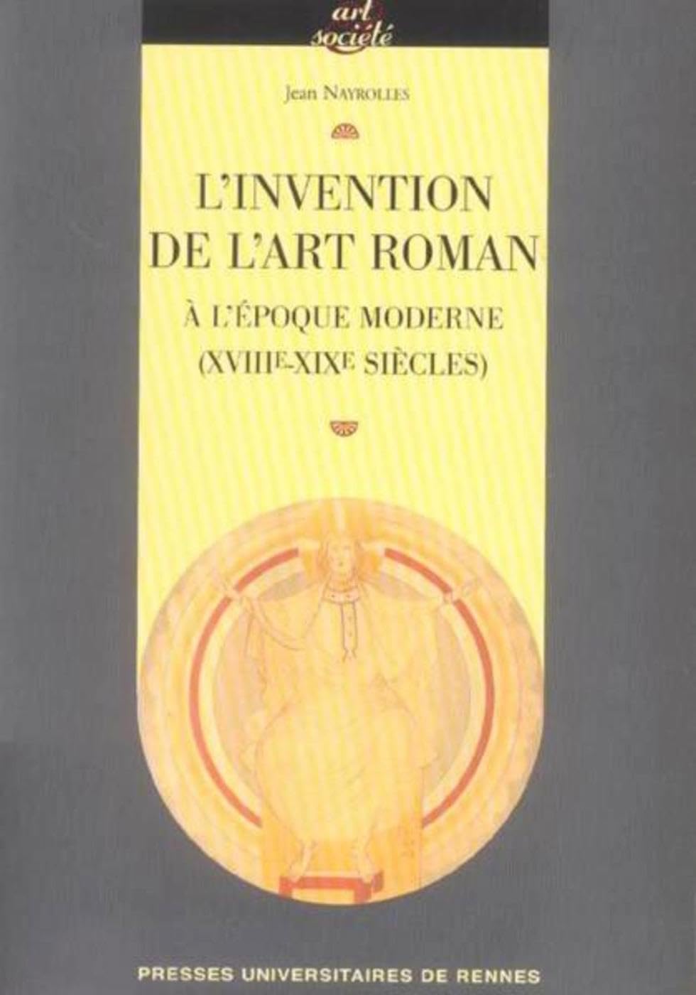 INVENTION DE L ART ROMAN A L EPOQUE MODERNE (XVIIIEXIXE SIECLES),Used
