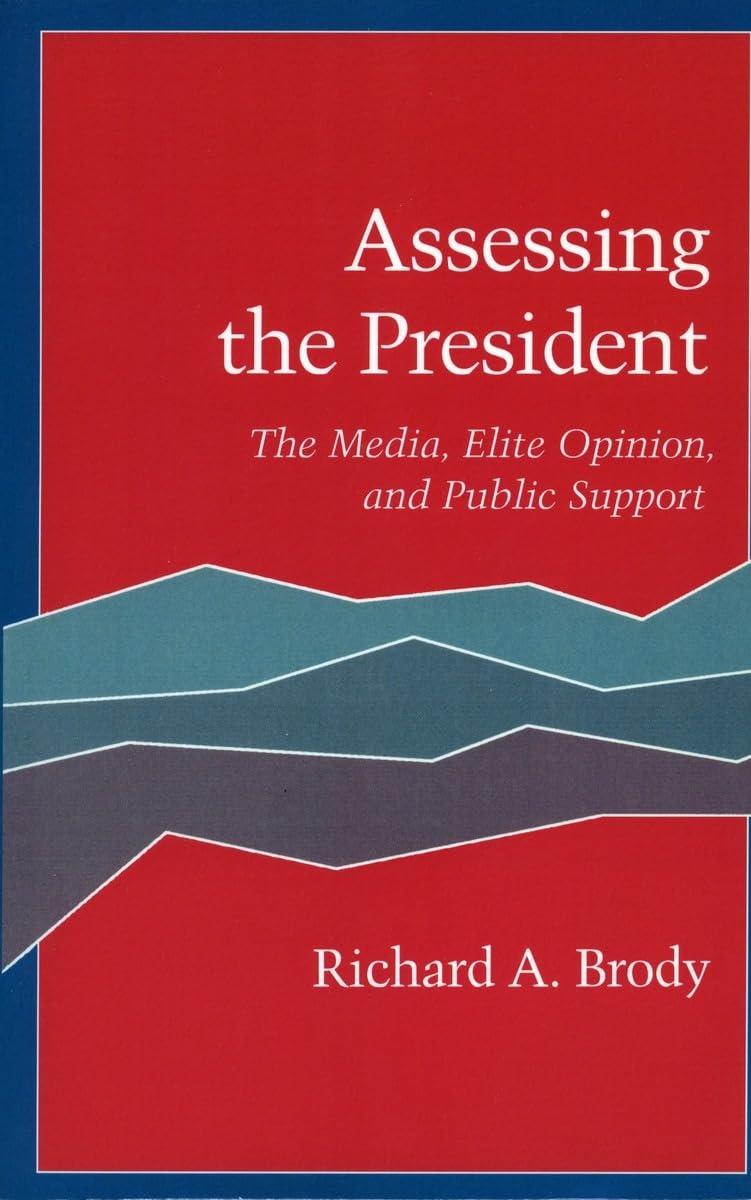Assessing the President: The Media, Elite Opinion, and Public Support,New