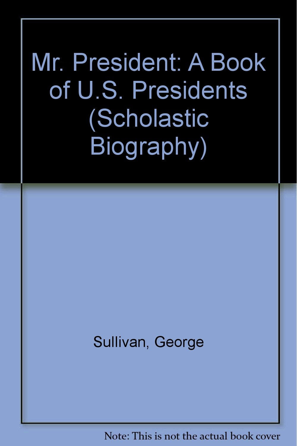 Mr. President: A Book of U.S. Presidents (Scholastic Biography),Used