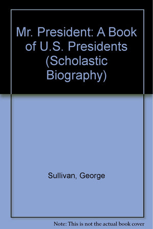 Mr. President: A Book of U.S. Presidents (Scholastic Biography),Used