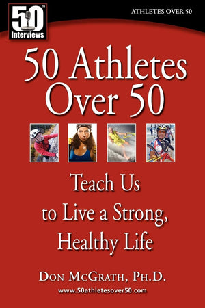50 Athletes over 50: Teach Us to Live a Strong, Healthy Life,Used