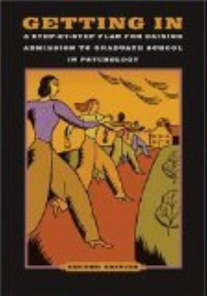 Getting In: A StepByStep Plan for Gaining Admission to Graduate School in Psychology, 2nd Edition,Used