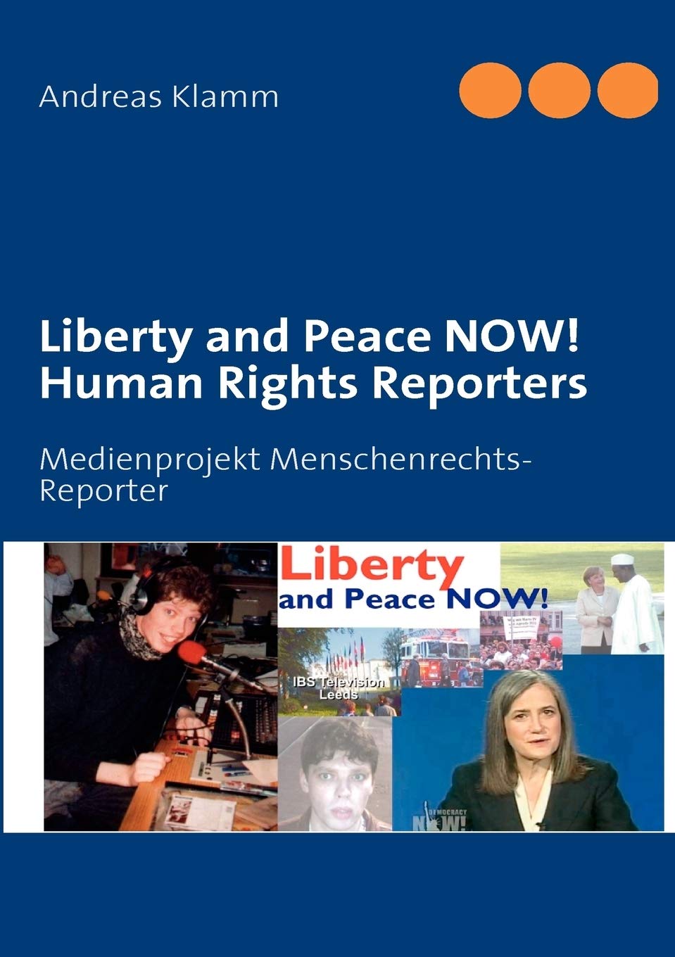 Liberty and Peace NOW! Human Rights Reporters: Medienprojekt MenschenrechtsReporter,Used