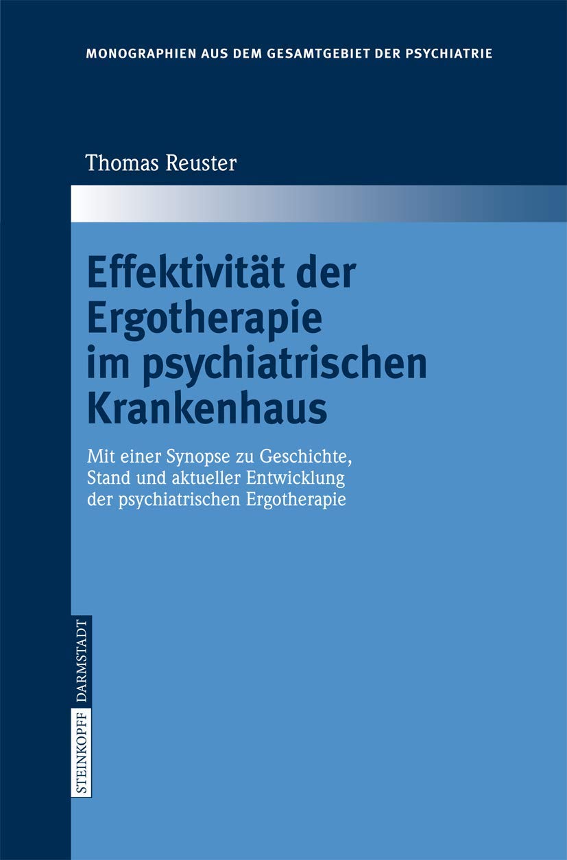 Effektivitt der Ergotherapie im psychiatrischen Krankenhaus: Mit einer Synopse zu Geschichte, Stand und aktueller Entwicklung de,Used