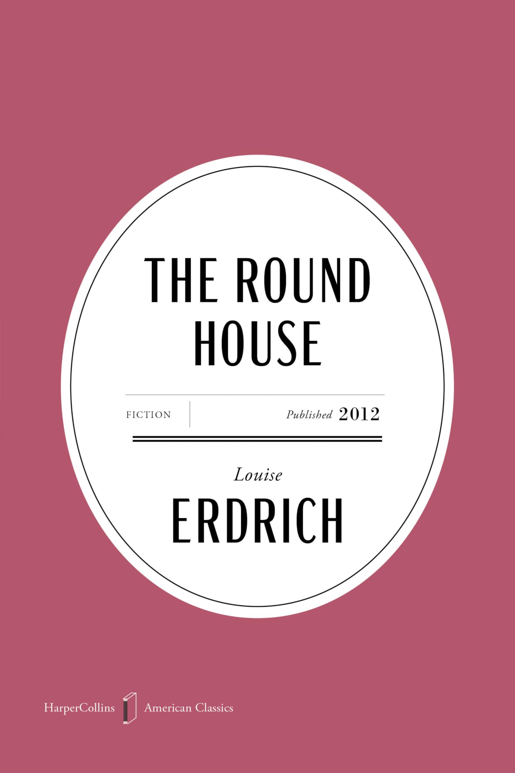 The Round House American Classics Edition: A Novel (Harpercollins American Classics)