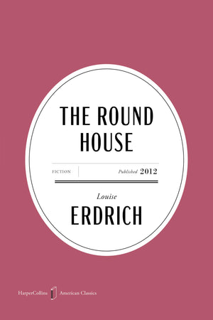 The Round House American Classics Edition: A Novel (Harpercollins American Classics)