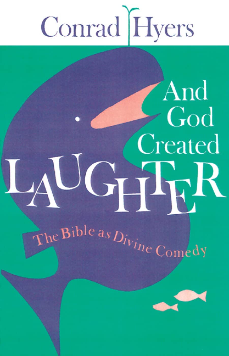 And God Created Laughter: The Bible As Divine Comedy,New