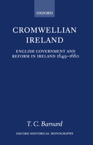 Cromwellian Ireland: English Government And Reform In Ireland 16491660 (Oxford Historical Monographs),Used