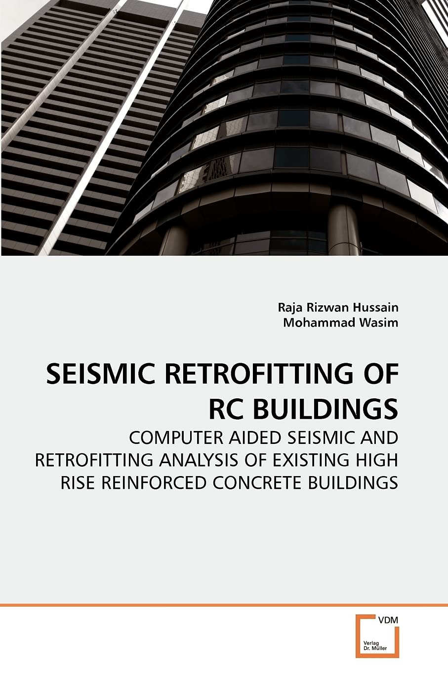 SEISMIC RETROFITTING OF RC BUILDINGS: COMPUTER AIDED SEISMIC AND RETROFITTING ANALYSIS OF EXISTING HIGH RISE REINFORCED CONCRETE,Used