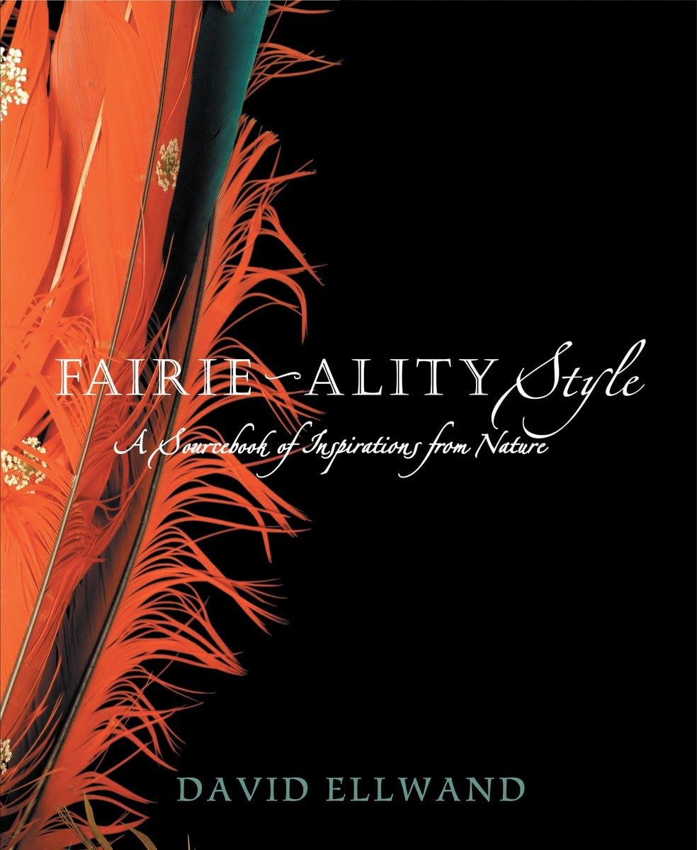 Fairieality Style: A Sourcebook Of Inspirations From Nature