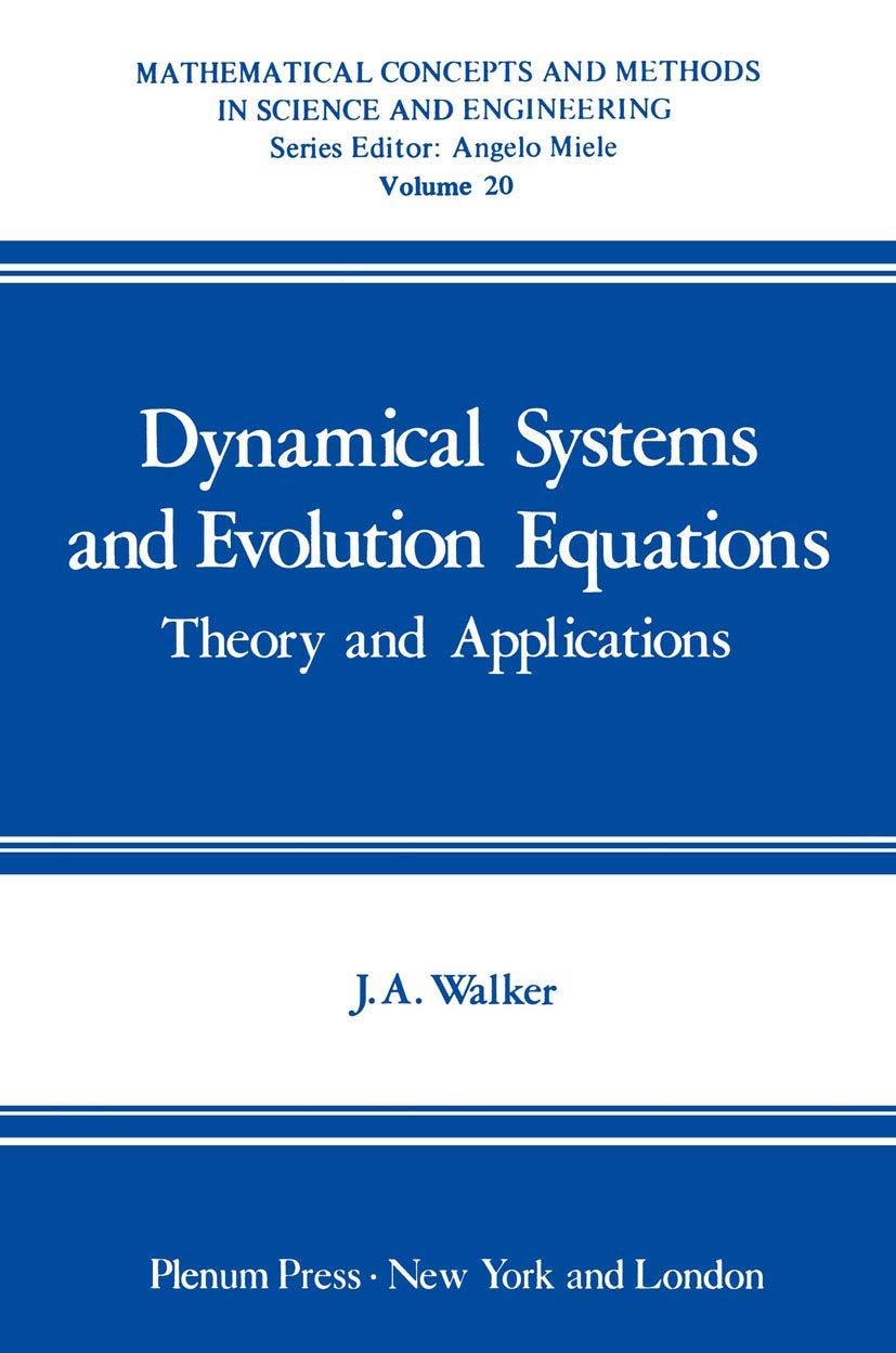 Dynamical Systems And Evolution Equations: Theory And Applications (Mathematical Concepts And Methods In Science And Engineering-used