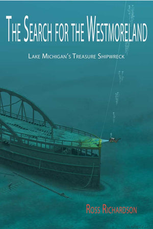 The Search for the Westmoreland: Lake Michigan's Treasure Shipwreck,Used