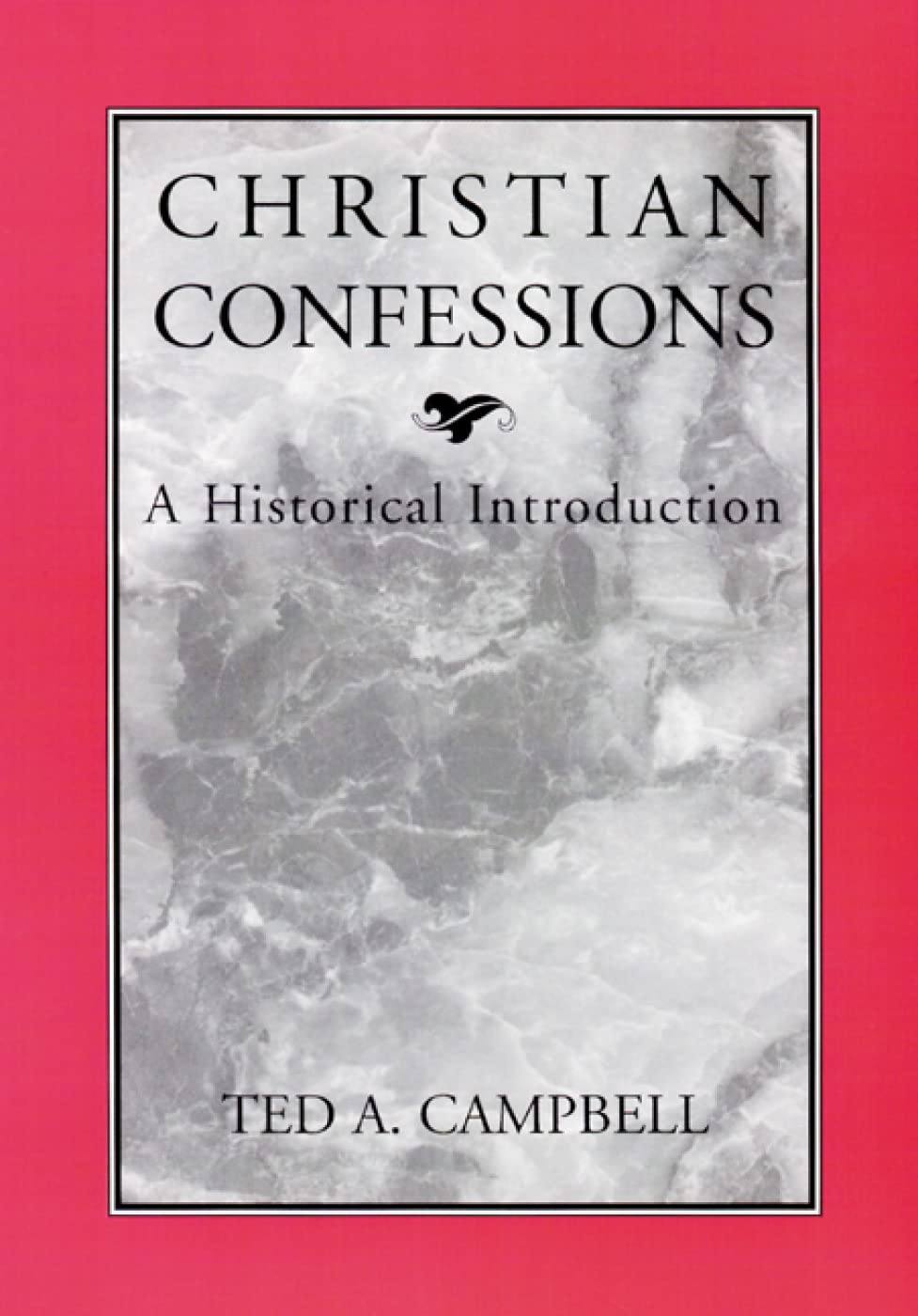 Christian Confessions: A Historical Introduction,New