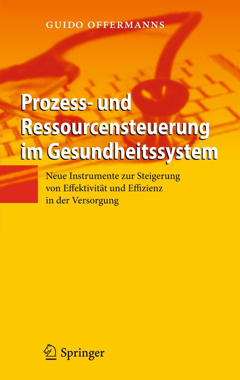 Prozess und Ressourcensteuerung im Gesundheitssystem: Neue Instrumente zur Steigerung von Effektivitt und Effizienz in der Vers,Used
