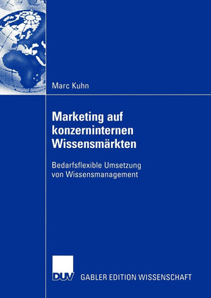Marketing auf konzerninternen Wissensmrkten: Bedarfsflexible Umsetzung von Wissensmanagement (German Edition),Used