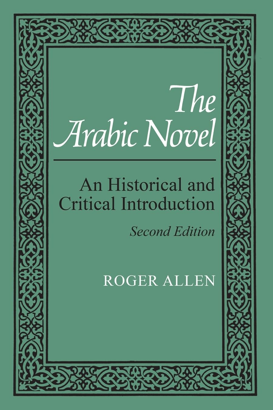 The Arabic Novel: An Historical And Critical Introduction, Second Edition (Contemporary Issues In The Middle East),Used