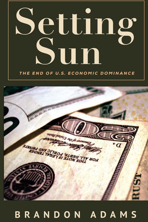 Setting Sun: The End Of Us Economic Dominance,Used