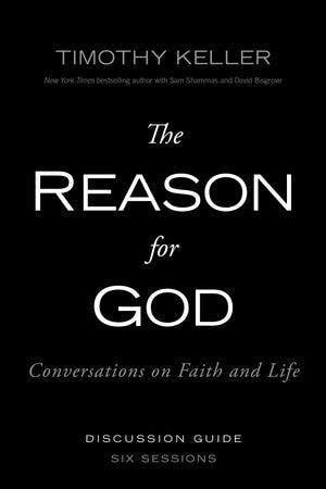 The Reason For God Discussion Guide: Conversations On Faith And Life,New