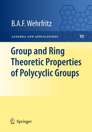 Group and Ring Theoretic Properties of Polycyclic Groups (Algebra and Applications, 10),Used