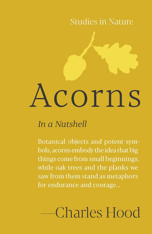 Acorns: In A Nutshell (Studies In Nature)