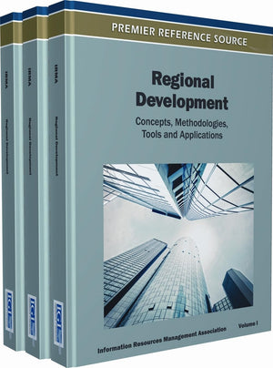 Regional Development: Concepts, Methodologies, Tools, and Applications (3 Volumes),Used