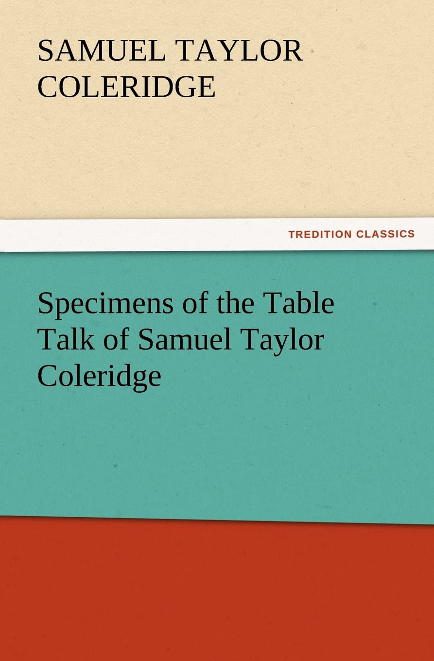 Specimens of the Table Talk of Samuel Taylor Coleridge,Used