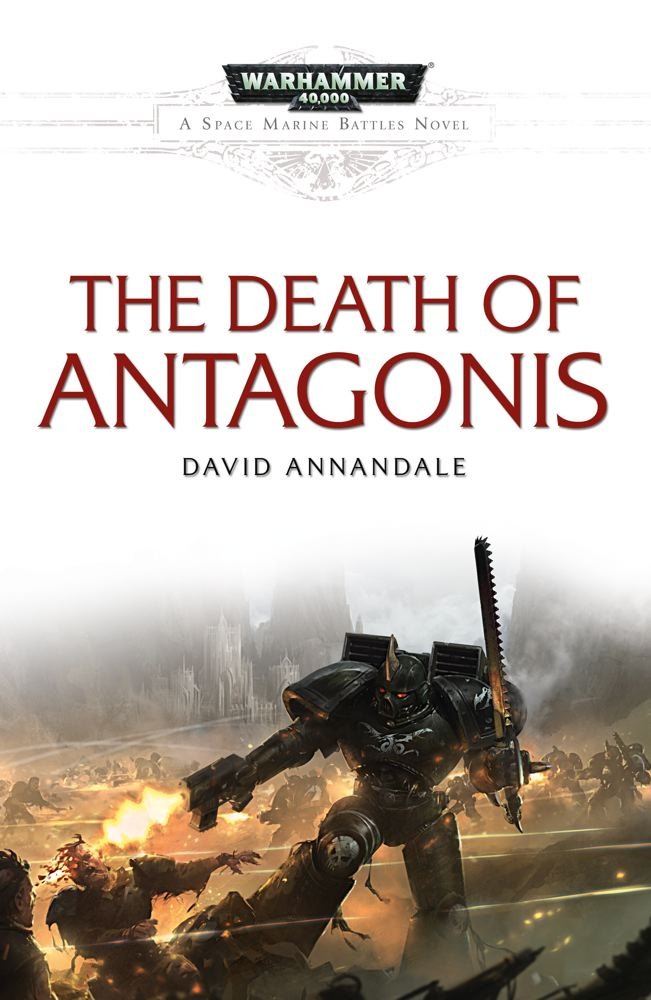 The Death Of Antagonis (Warhammer 40,000: Space Marine Battles)