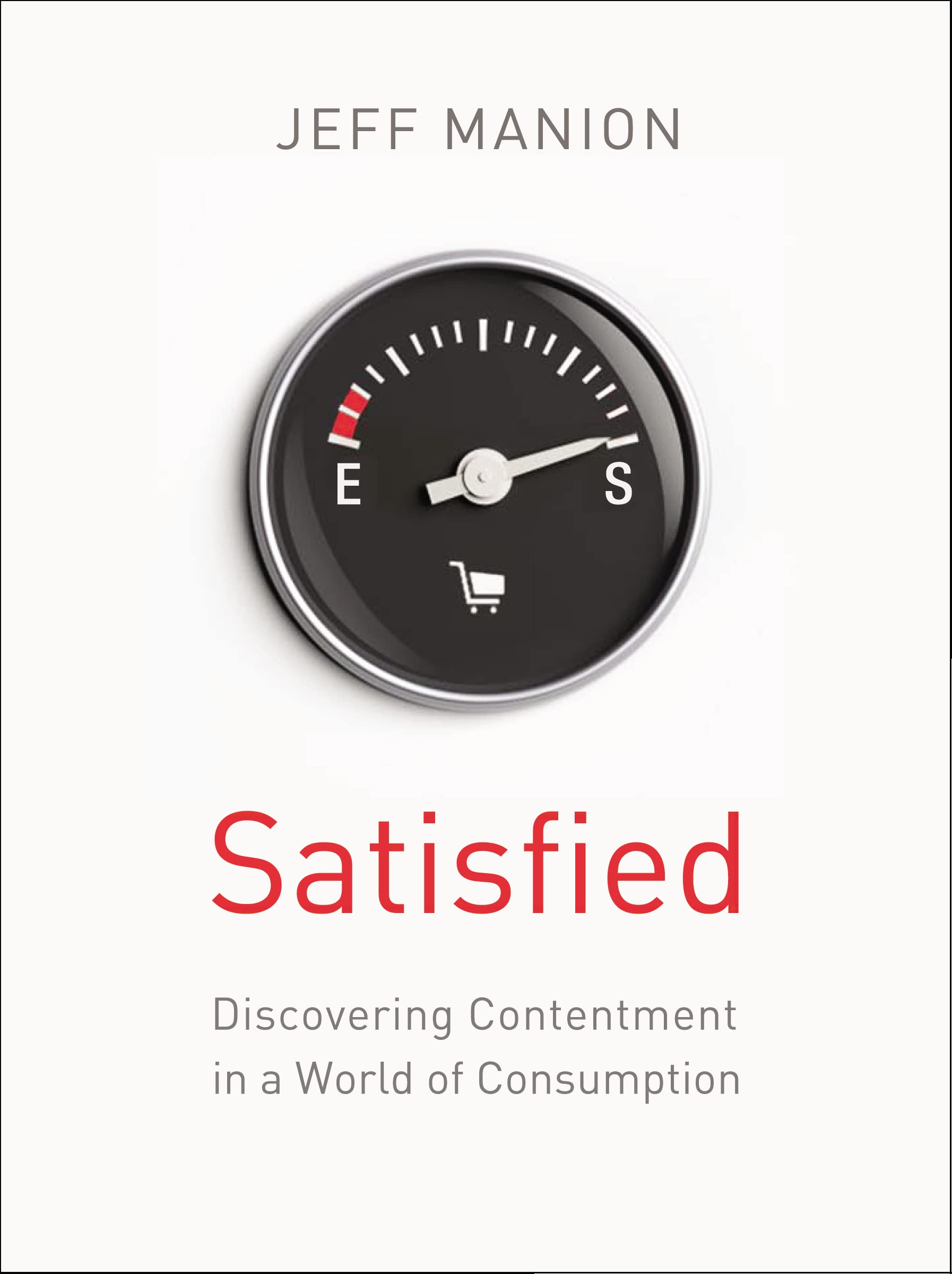 Satisfied: Discovering Contentment in a World of Consumption,Used