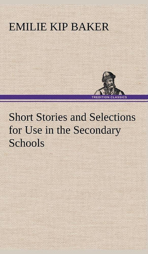 Short Stories and Selections for Use in the Secondary Schools,Used