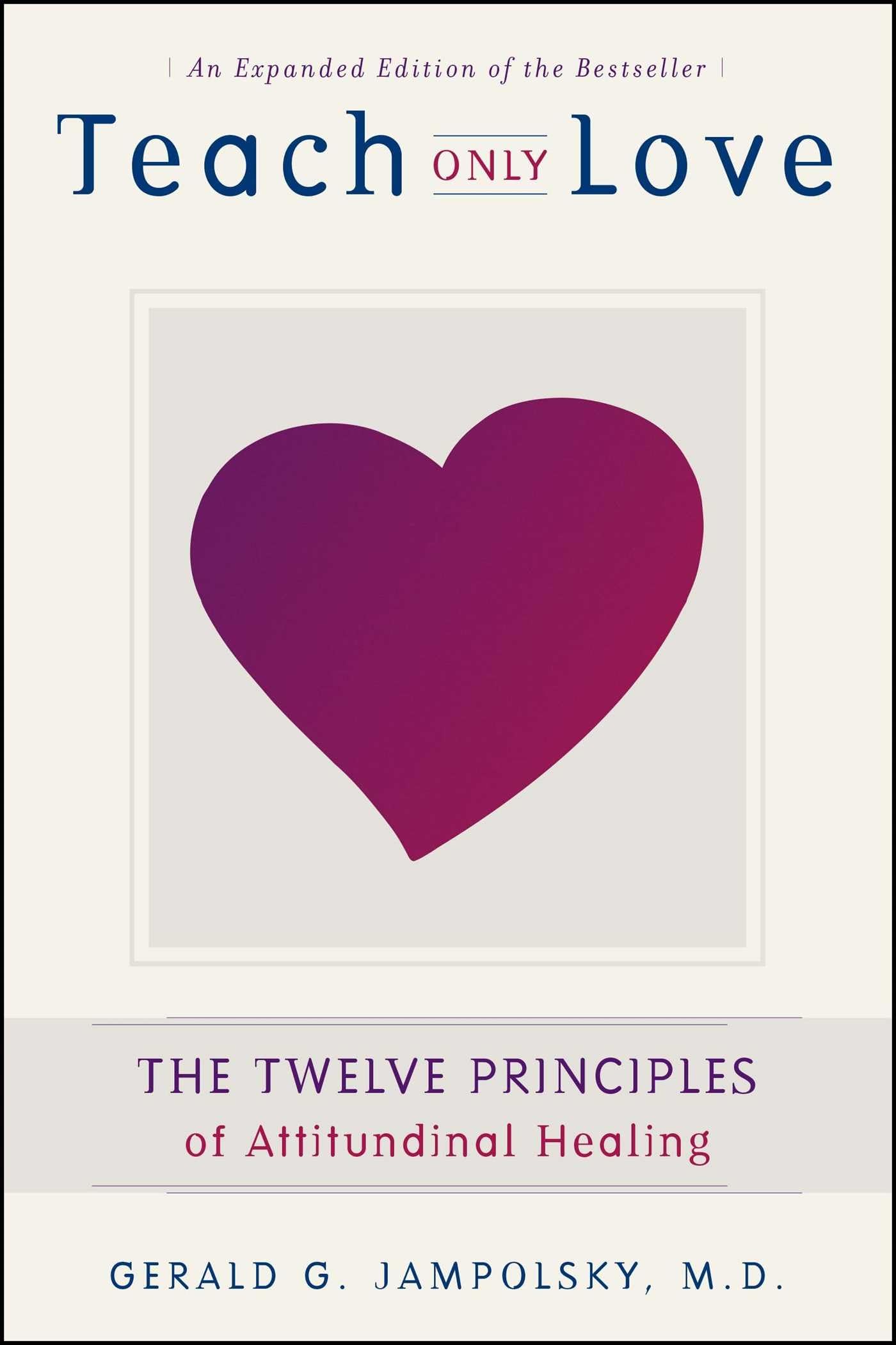 Teach Only Love: The Twelve Principles of Attitudinal Healing,Used