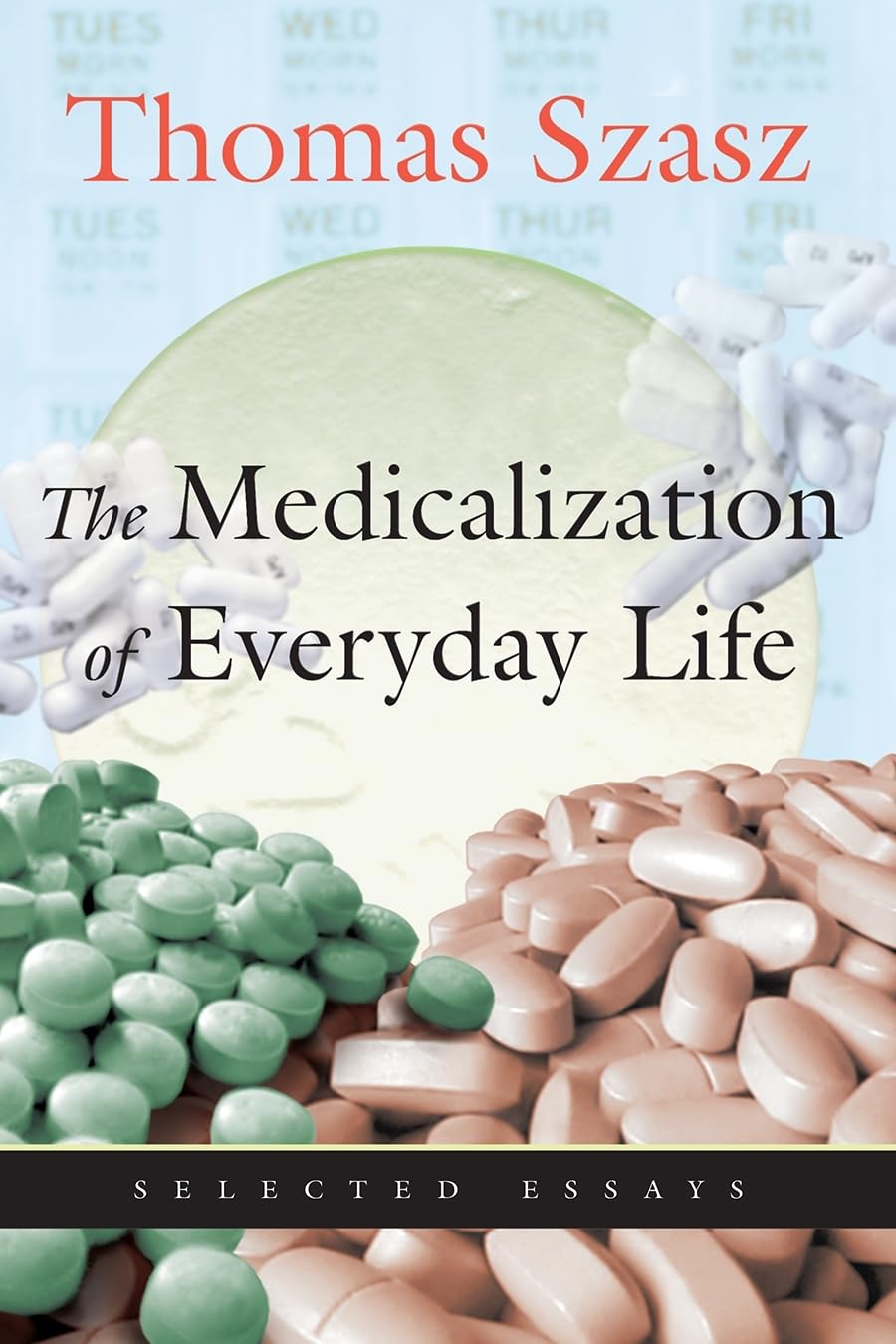 Medicalization Of Everyday Life: Selected Essays