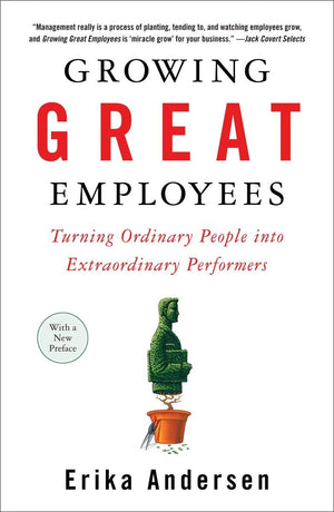 Growing Great Employees: Turning Ordinary People into Extraordinary Performers,Used