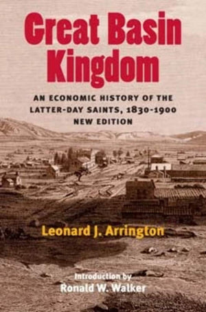 Great Basin Kingdom: An Economic History of the Latterday Saints, 18301900, New Edition,Used